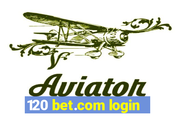 120 bet.com login